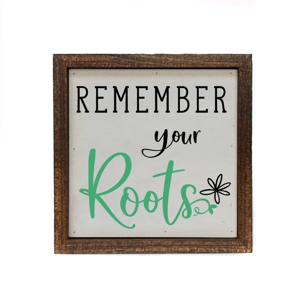6x6 Remember you Roots Garden Sign - Spring Décor - BW094 - Pack Of 2 ($6.75 Per Sign)