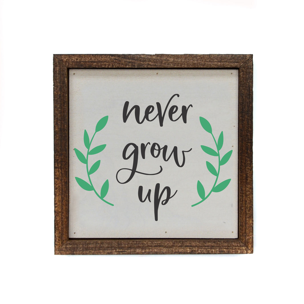6x6 never grow up Garden Sign - Spring Décor - BW096 - Pack Of 2 ($6.75 Per Sign)