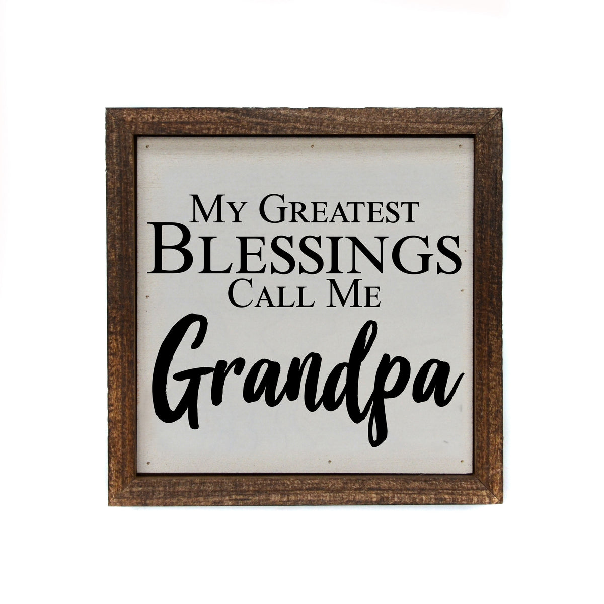 My Greatest Blessings Call Me Grandpa - Gift - Home Décor - BW104 - Pack Of 2 ($6.75 Per Sign)