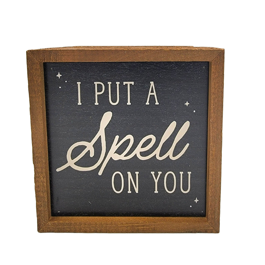 6x6 I Put a Spell on you - Fall Decor - BW116 - Pack Of 2 ($6.75 Per Sign)