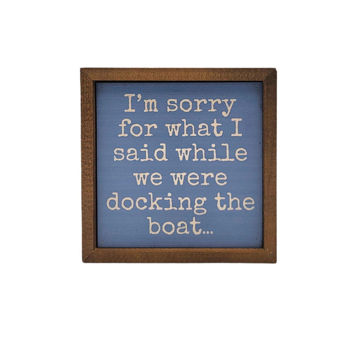 I'm Sorry Docking The Boat Funny Cabin Decor Sign - BW131 - Pack Of 2 ($6.75 Per Sign)