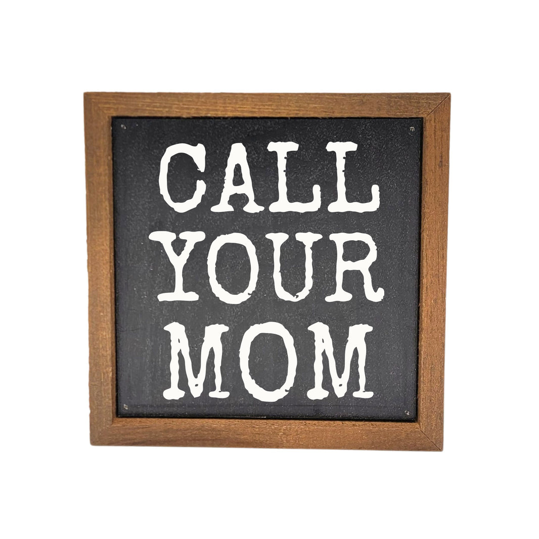 Call Your Mom Home Decor - Dorm Room Decor - Funny Gift - BW134 - Pack Of 2 ($6.75 Per Sign)