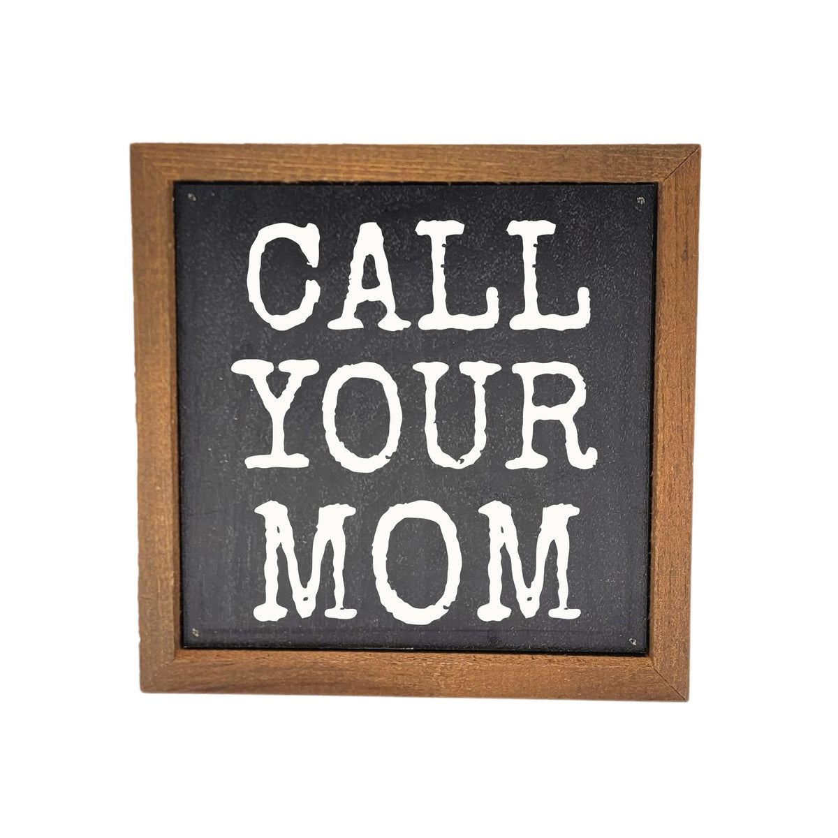 Call Your Mom Home Decor - Dorm Room Decor - Funny Gift - BW134 - Pack Of 2 ($6.75 Per Sign)