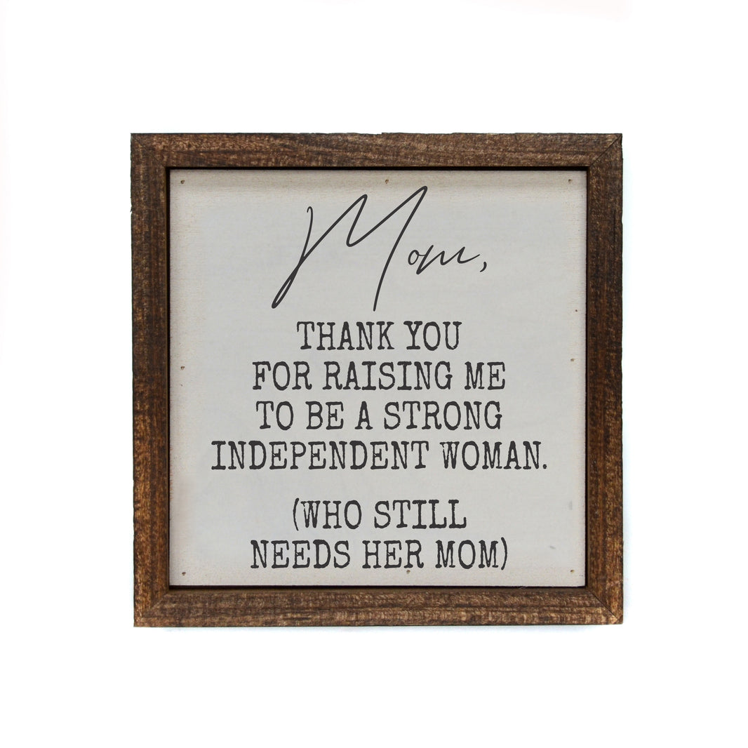 6x6 Mom Thank You For Raising Me To Be - Mothers Day Gifts - BW154 - Pack Of 2 ($6.75 Per Sign)