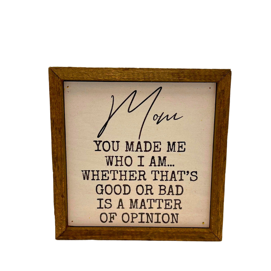 6x6 Mom You Made Me Who I Am Sign - Mothers Day Gift Ideas - BW155 - Pack Of 2 ($6.75 Per Sign)