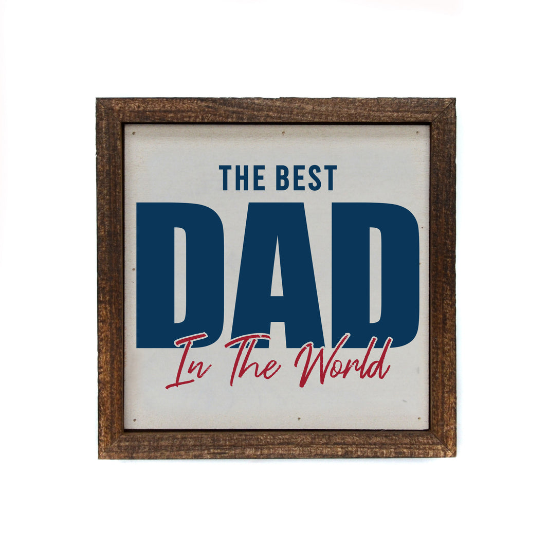 6x6 The Best Dad In The World - BW159 - Pack Of 2 ($6.75 Per Sign)