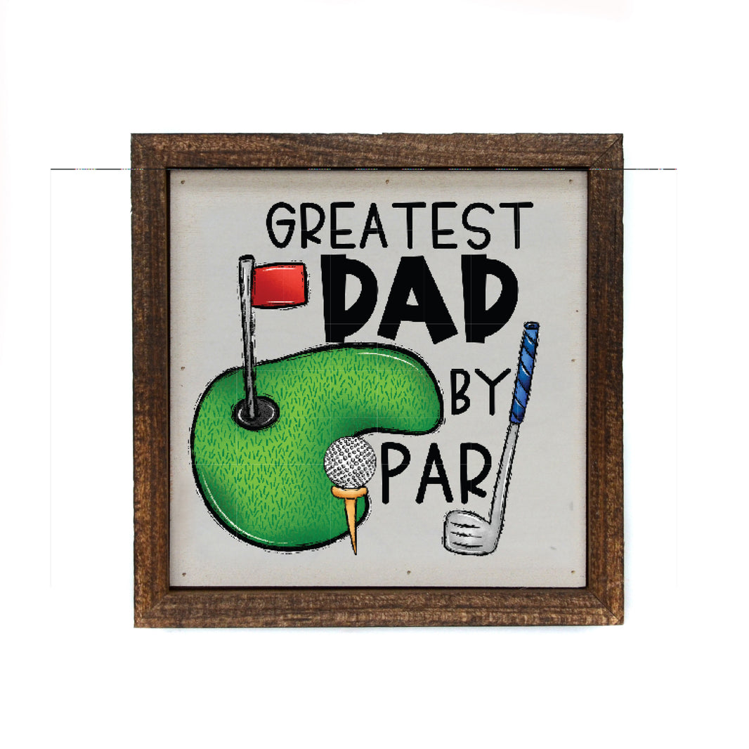 6x6 Greatest Dad By Par - BW160 - Pack Of 2 ($6.75 Per Sign)