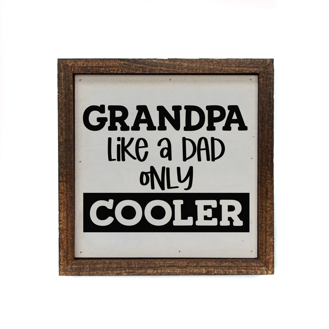 6x6 Grandpa Like A Dad Only Cooler - BW162 - Pack Of 2 ($6.75 Per Sign)