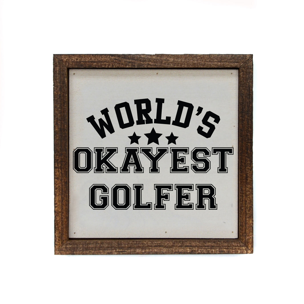 6x6 World's Okayest Golfer - BW163 - Pack Of 2 ($6.75 Per Sign)