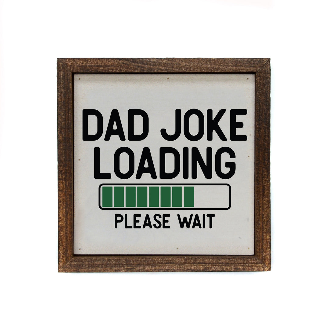 6x6 Dad Joke Loading - BW164 - Pack Of 2 ($6.75 Per Sign)