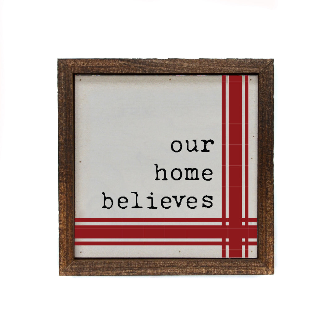 6x6 Our Home Believes - BW178 - Pack Of 2 ($6.75 Per Sign)