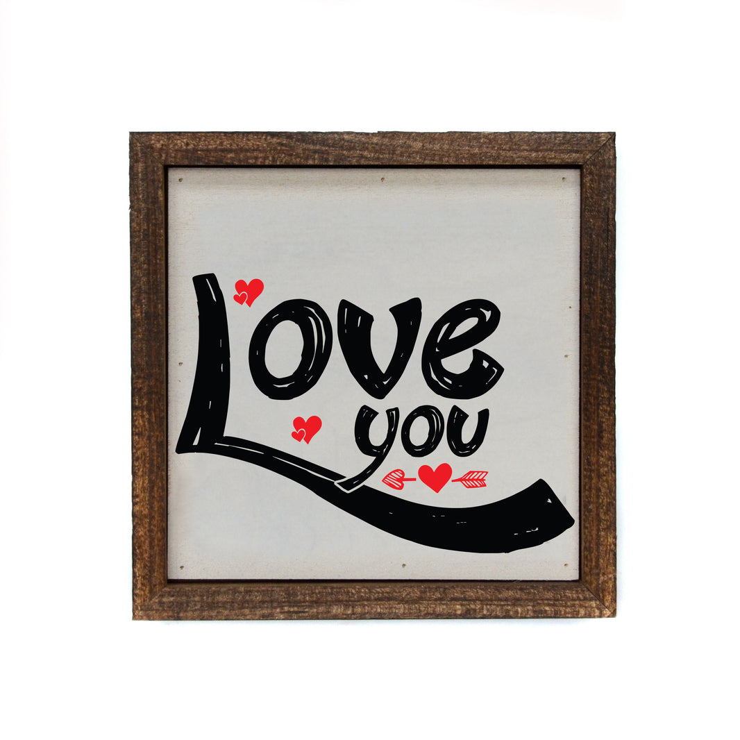 6x6 Love You - BW187 - Pack Of 2 ($6.75 Per Sign)