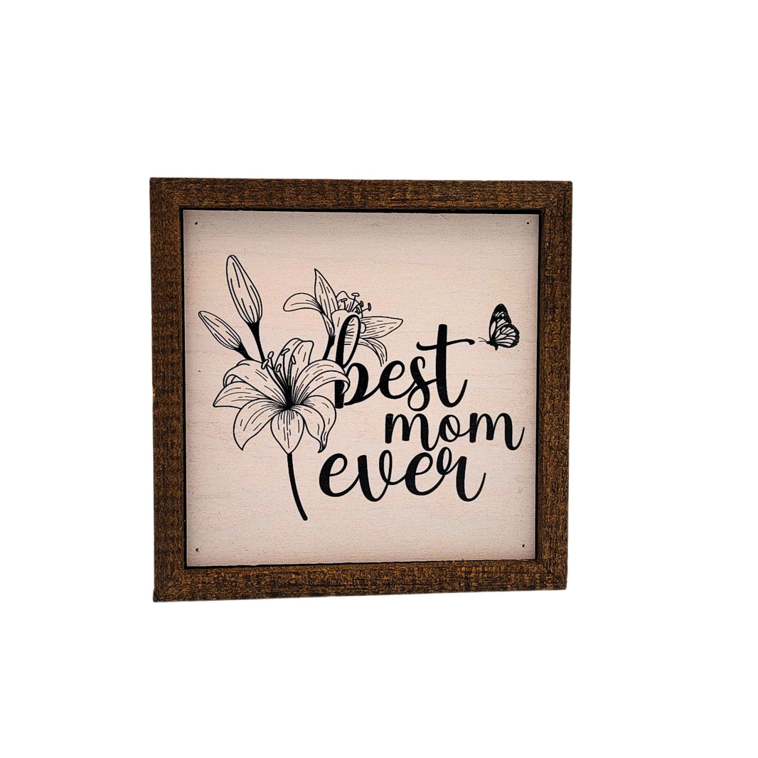 6x6 Best Mom Ever - BW195 - Pack Of 2 ($6.75 Per Sign)