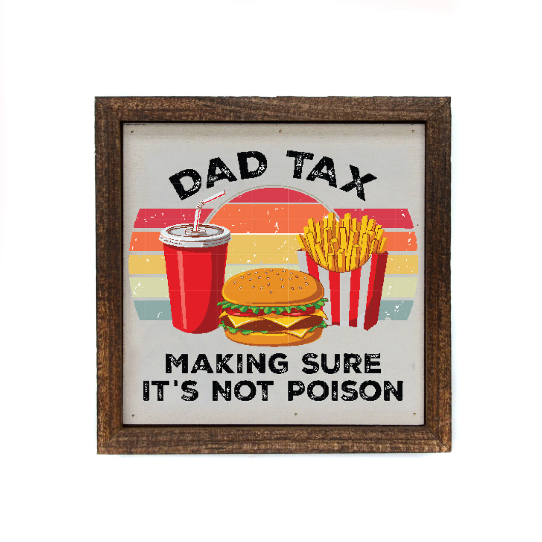 6x6 Dad Tax - BW196 - Pack Of 2 ($6.75 Per Sign)