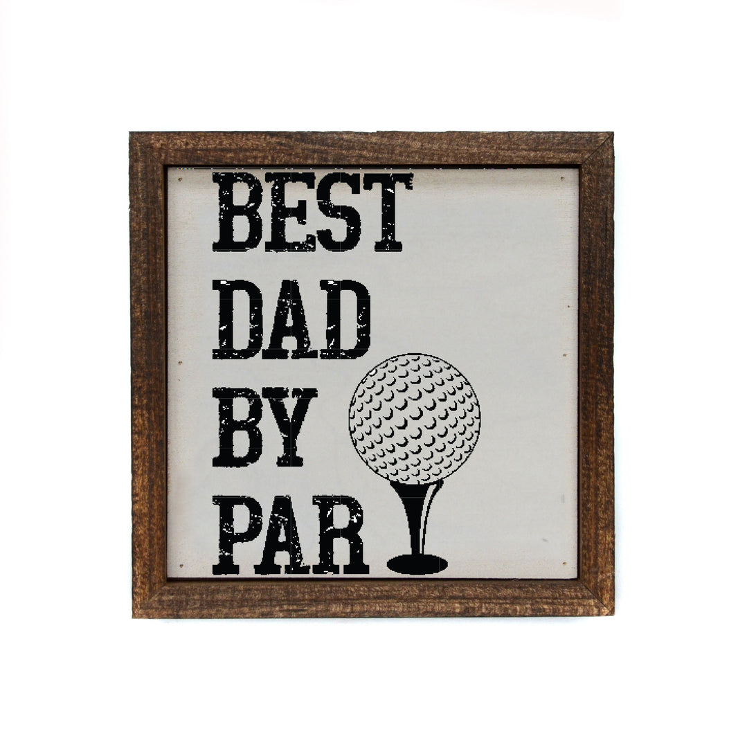 6x6 Best Dad By Par - BW197 - Pack Of 2 ($6.75 Per Sign)