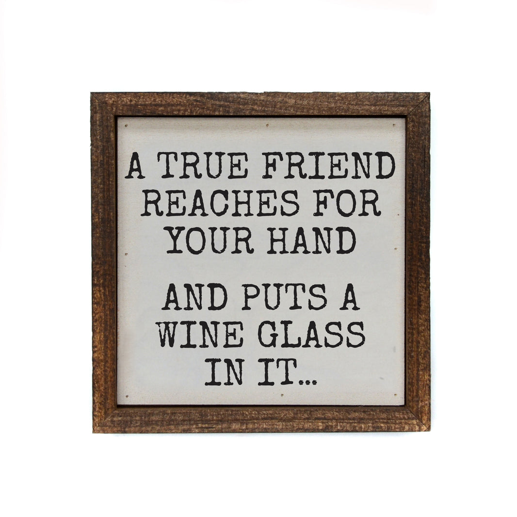 6x6 A True Friend Reaches For Your Hand - BW199 - Pack Of 2 ($6.75 Per Sign)