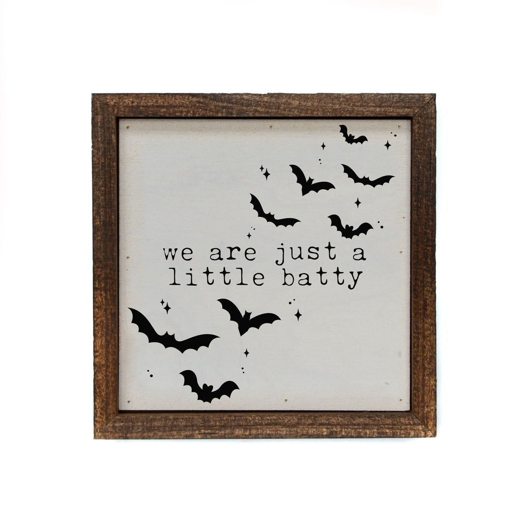 6x6 We Are Just A Little Batty - BW203 - Pack Of 2 ($6.75 Per Sign)