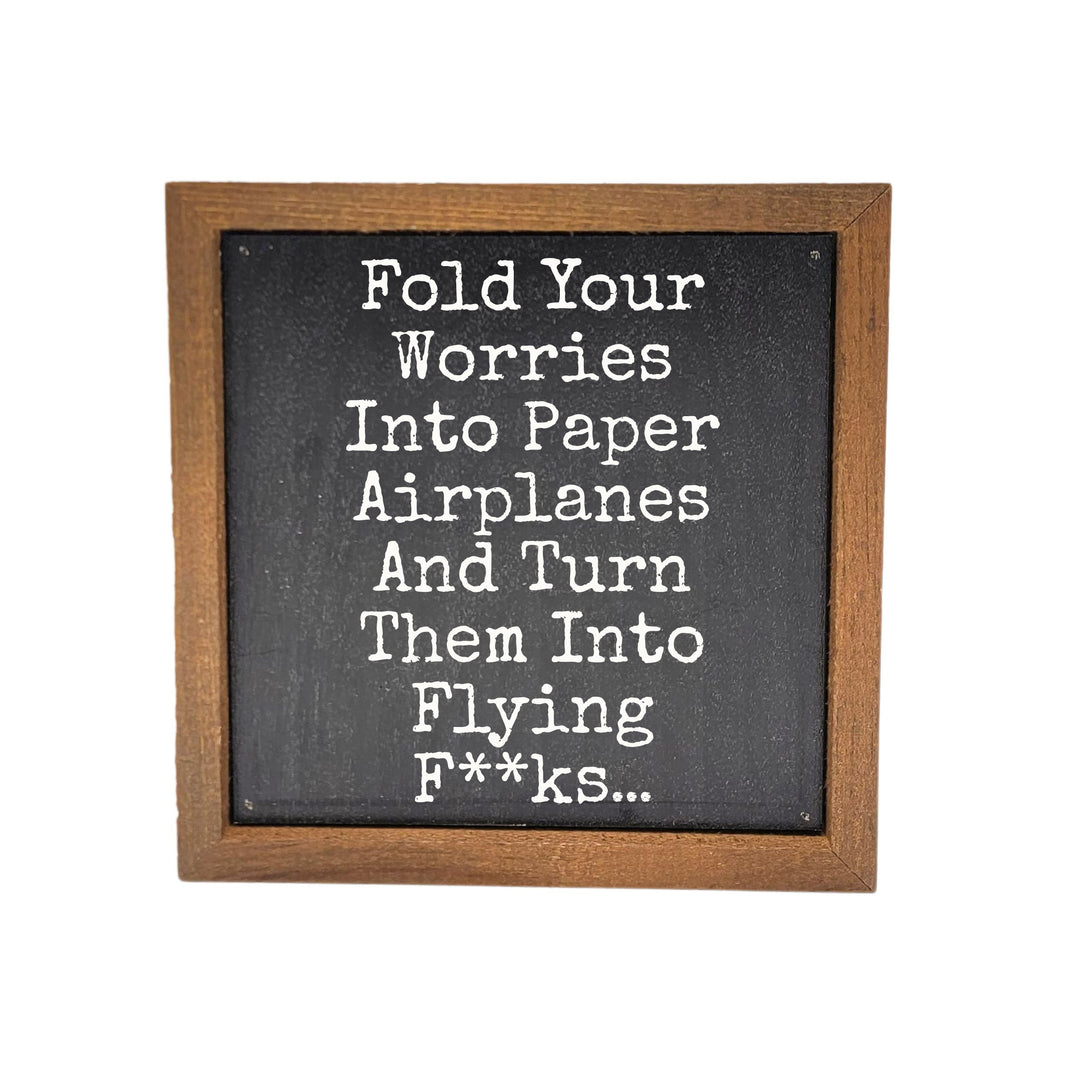 6x6 Fold Your Worries - BW209 - Pack Of 2 ($6.75 Per Sign)