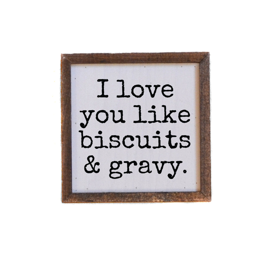 6x6 I Love You Like Biscuits & Gravy - BW210 - Pack Of 2 ($6.75 Per Sign)
