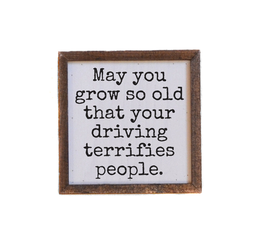 6x6 May You Grow So Old - BW213 - Pack Of 2 ($6.75 Per Sign)