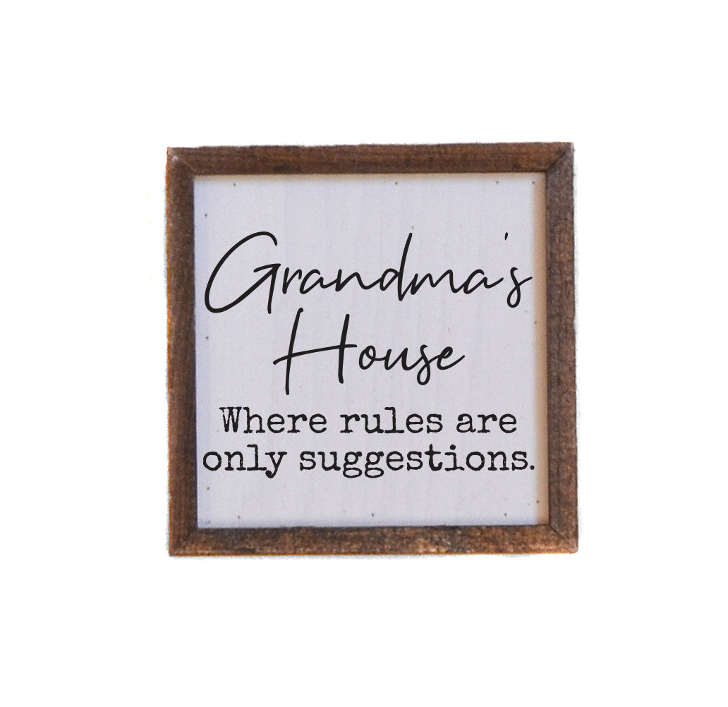 6x6 Grandma's House Where Rules Are Only Suggestions - BW221 - Pack Of 2 ($6.75 Per Sign)