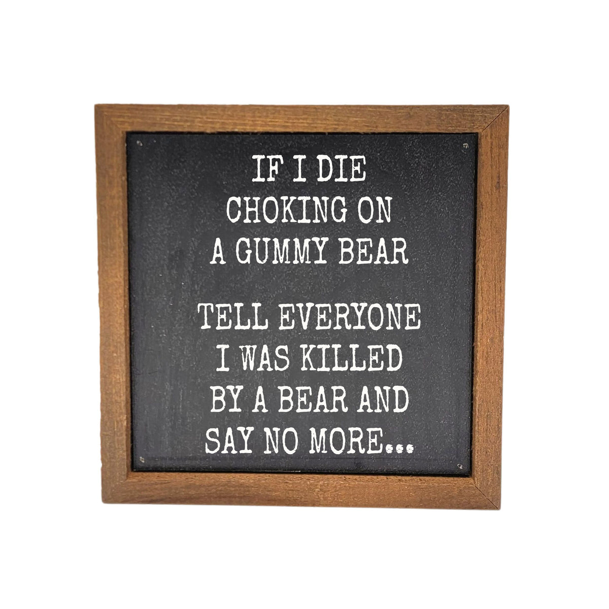 6x6 Funny Gummy Bear - BW226 - Pack Of 2 ($6.75 Per Sign)