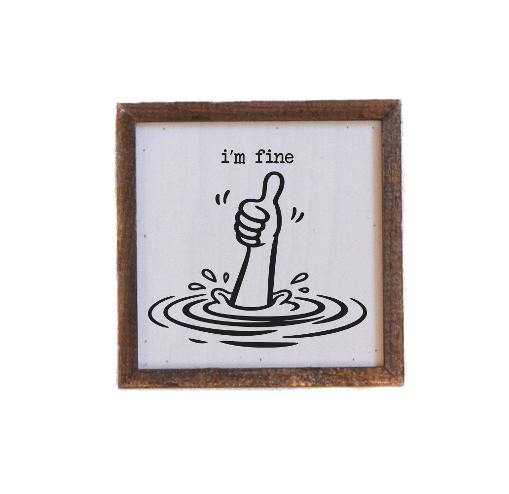 6x6 'I'm Fine' - BW229 - Pack Of 2 ($6.75 Per Sign)