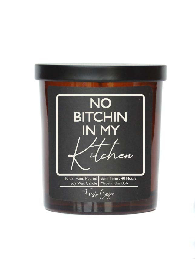 (Case Of 3 Candles) $8.95 Ea. - No Bitchin in My Kitchen - Soy Wax Candle