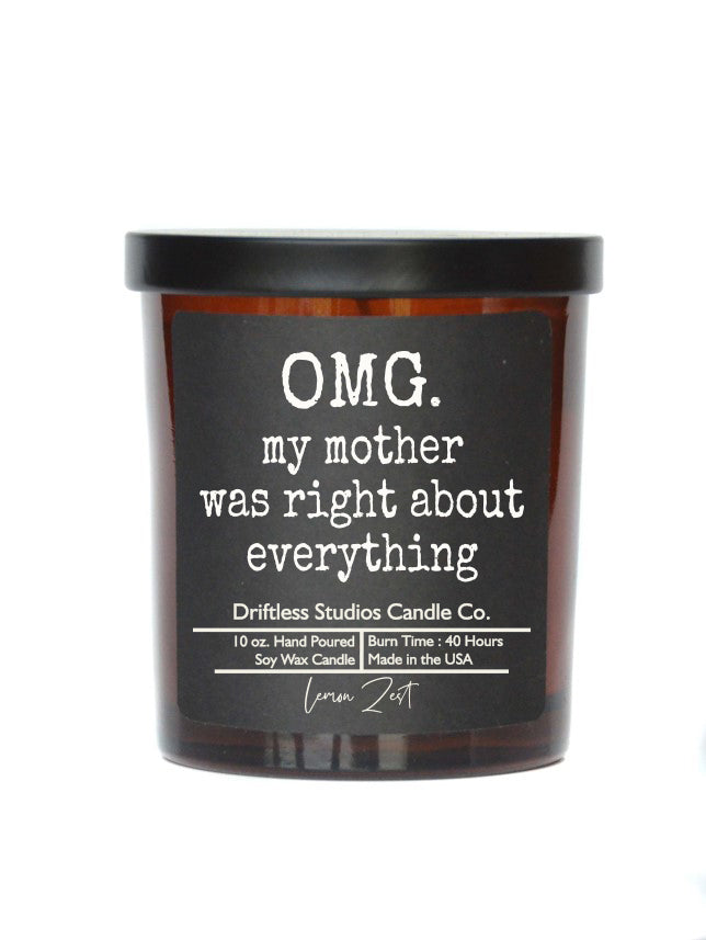 (Case Of 3 Candles) $8.95 Ea. - OMG my mother was right about everything - Soy Wax Candle