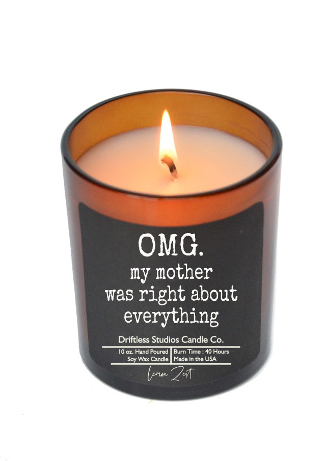 (Case Of 3 Candles) $8.95 Ea. - OMG my mother was right about everything - Soy Wax Candle