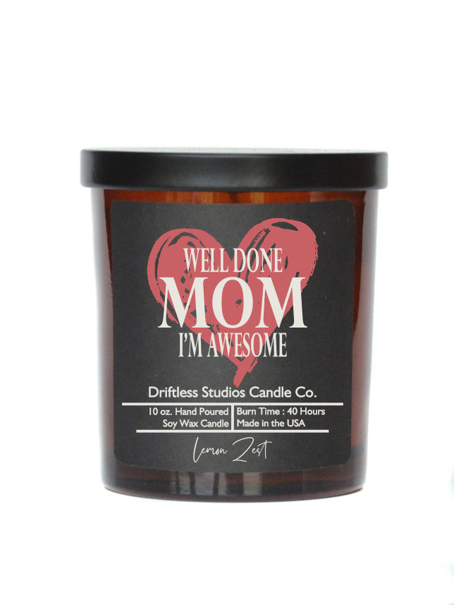 (Case Of 3 Candles) $8.95 Ea. - Well Done Mom I'm Awesome - Soy Wax Candle