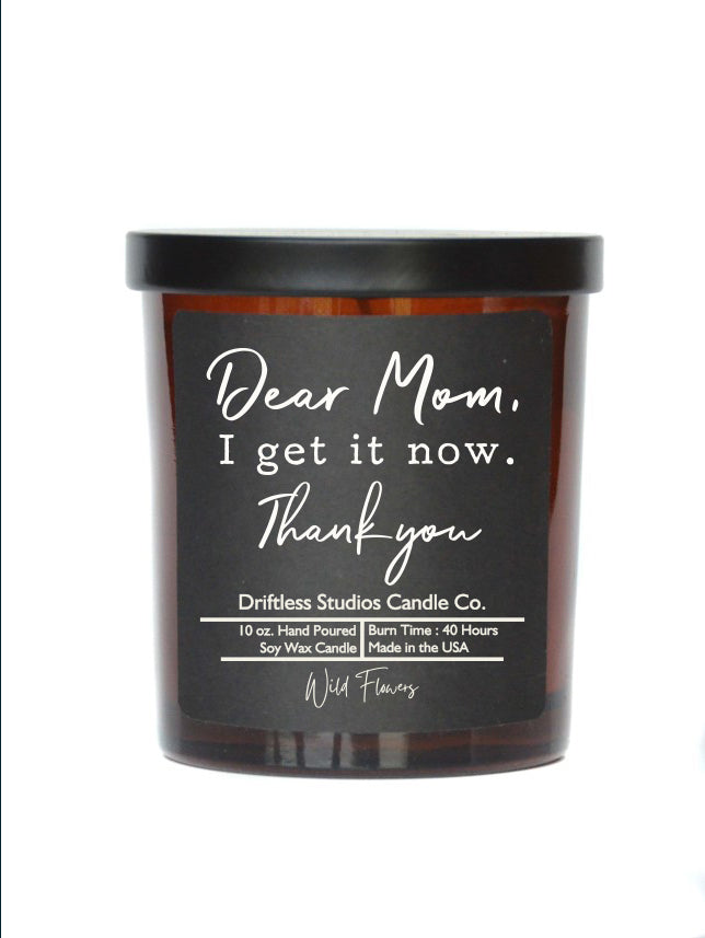 (Case Of 3 Candles) $8.95 Ea. - Dear Mom I Get It Now - Soy Wax Candle