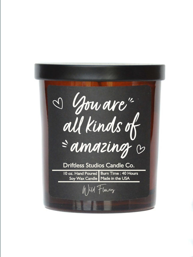 (Case Of 3 Candles) $8.95 Ea. - You Are All Kinds Of Amazing - Soy Wax Candle