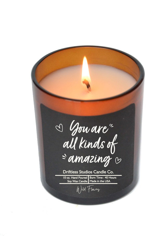 (Case Of 3 Candles) $8.95 Ea. - You Are All Kinds Of Amazing - Soy Wax Candle