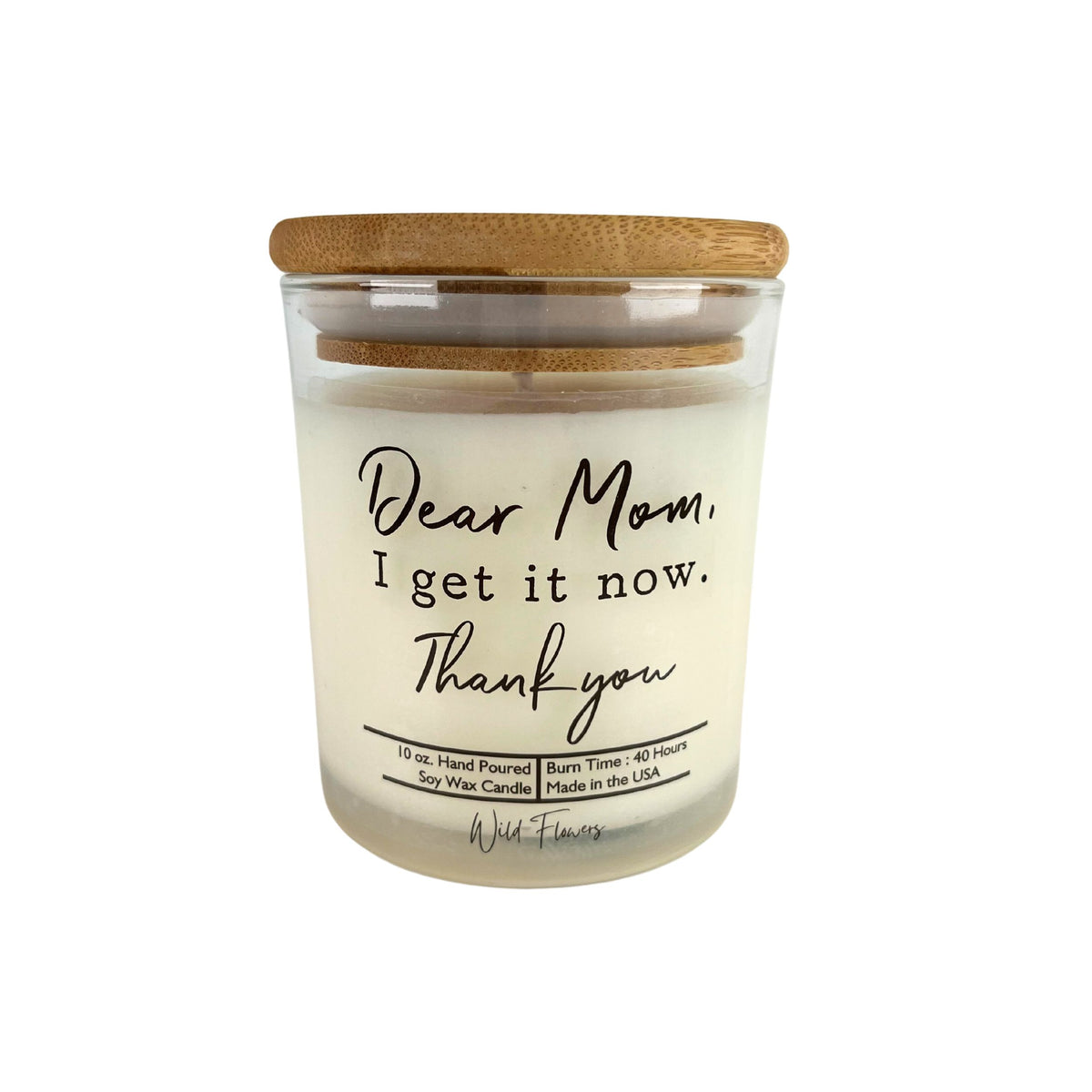 (Case Of 3 Candles) $8.95 Ea. - Dear Mom I Get It Now - Mothers Day Candles - Soy Wax Candle