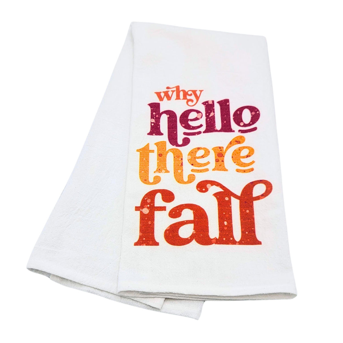 "Why Hello There Fall" Tea Towel (Pack Of 4- $4.95ea.) -  CLT014