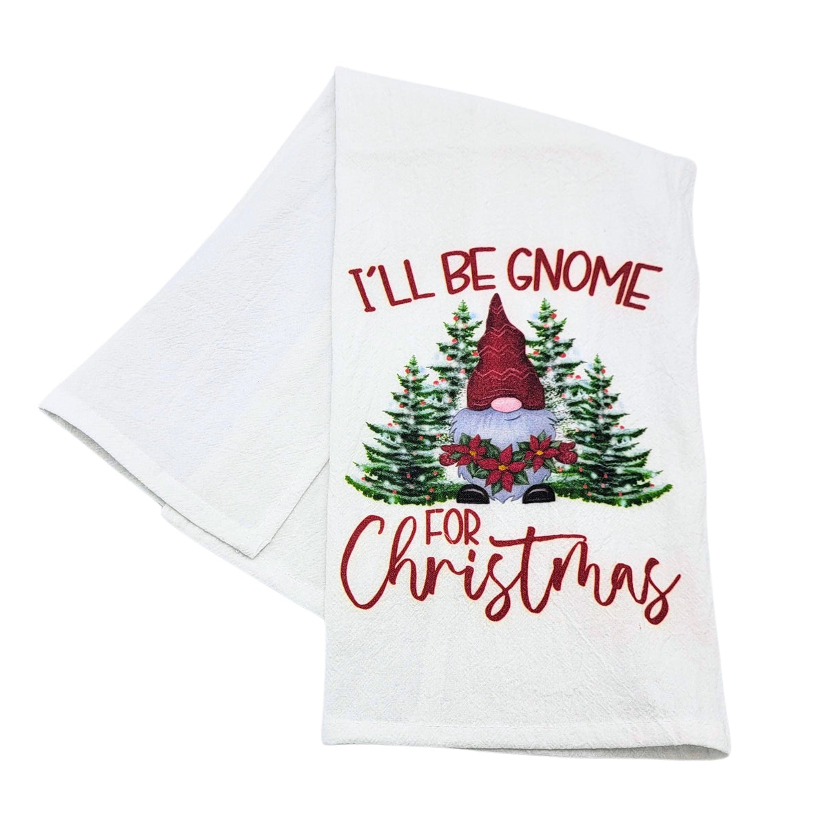 "I'll be Gnome for Christmas" Christmas Tea Towel (Pack Of 4- $4.95ea.) -  CLT045
