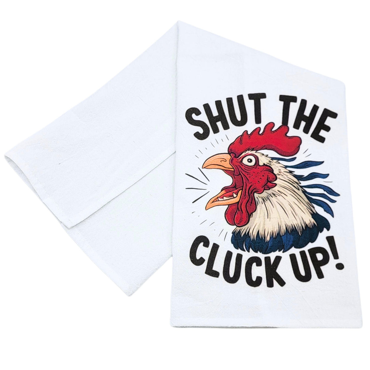 "Shut The Cluck Up!" Funny Tea Towel (Pack Of 4- $4.95ea.) -  CLT068
