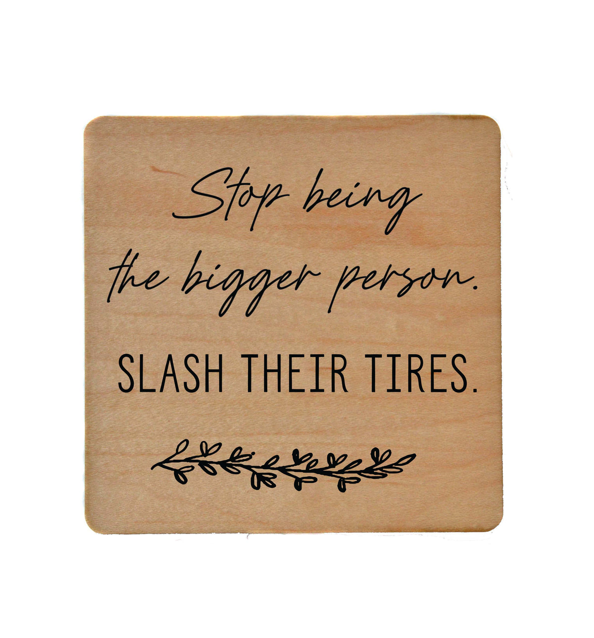 Slash Their Tires  Fun Coaster Friend Gift- COA054 - 4 Per Pack ($3.25 Per Coaster)