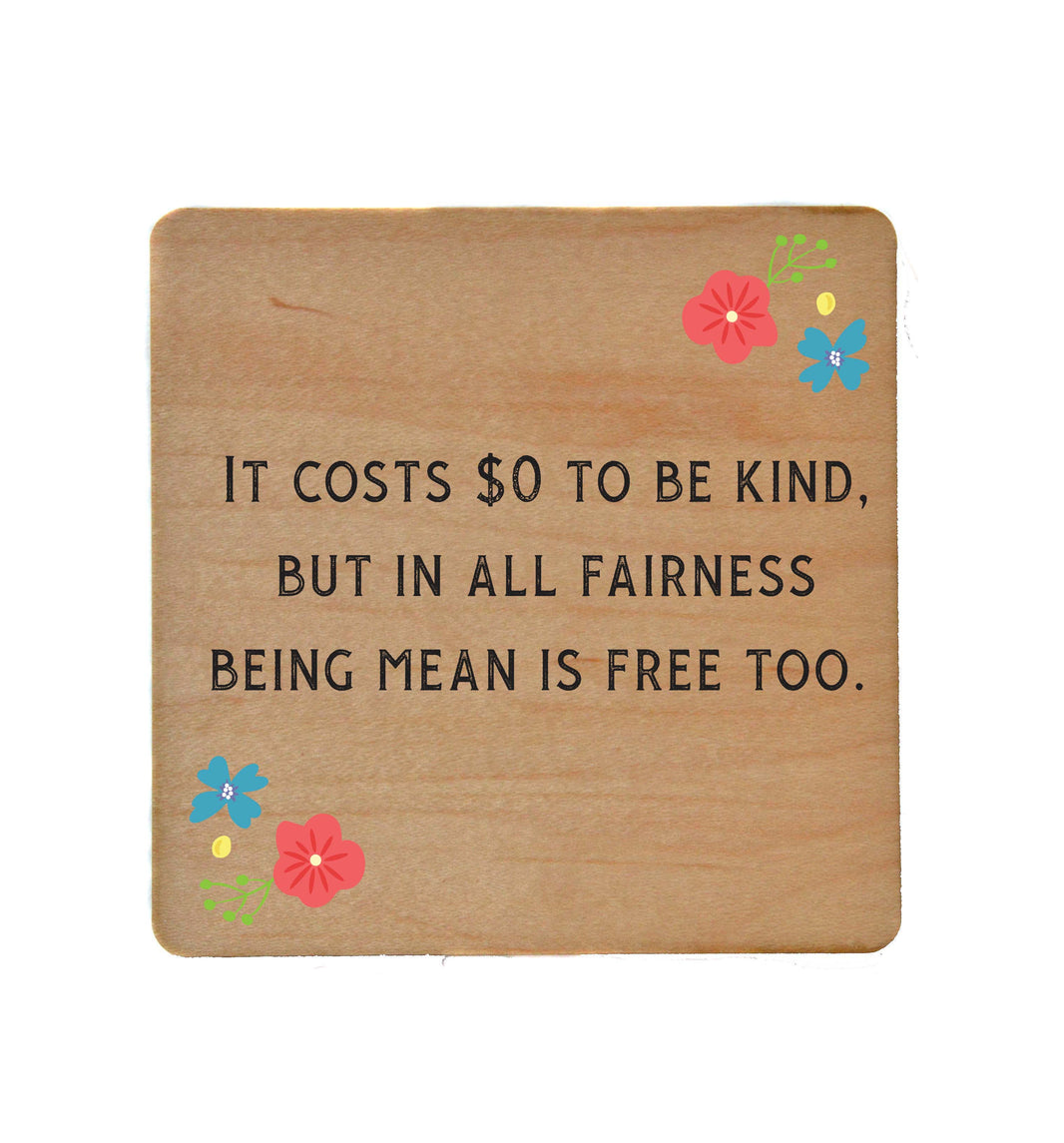 It Costs $0 to be kind - Funny Coasters Small Gift - COA074 - 4 Per Pack ($3.25 Per Coaster)