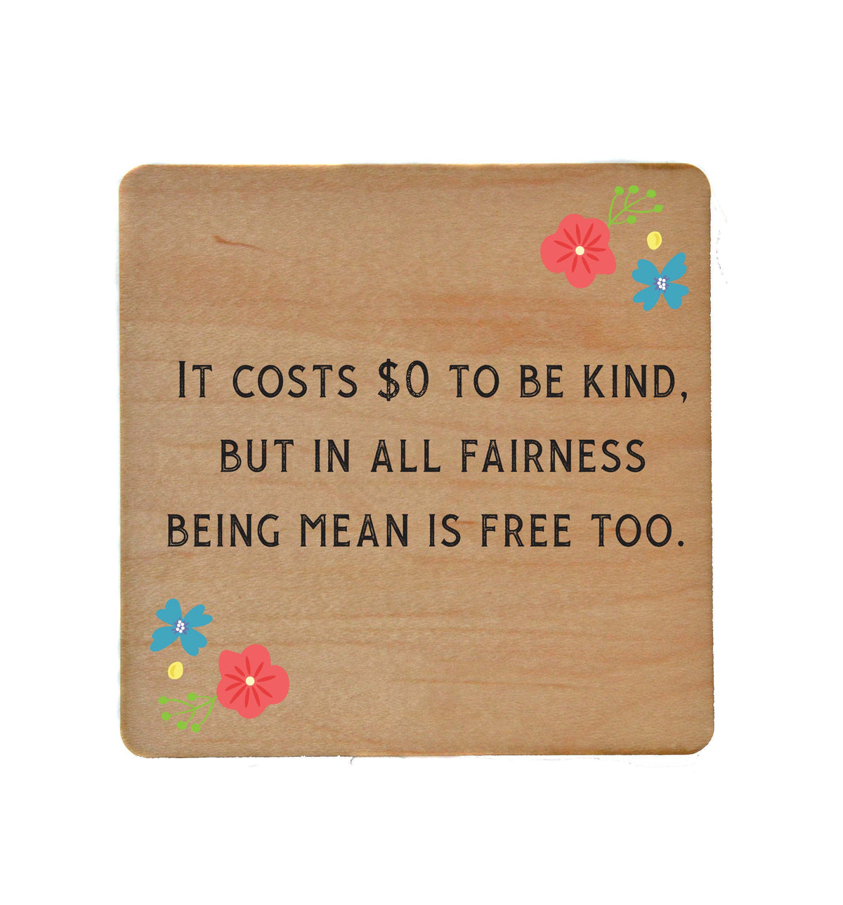 It Costs $0 to be kind - Funny Coasters Small Gift - COA074 - 4 Per Pack ($3.25 Per Coaster)