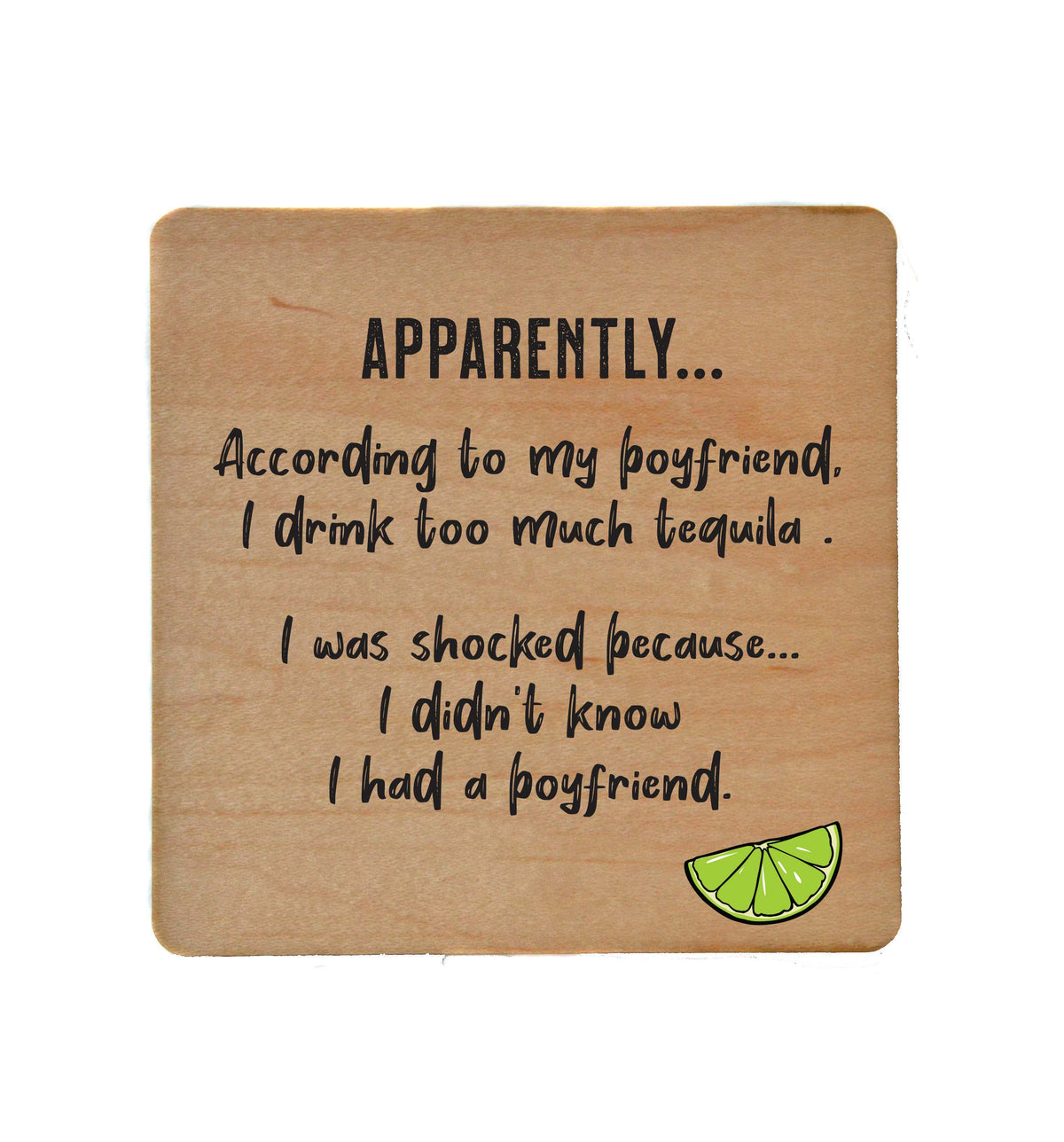 According to my boyfriend - Funny Wood Coasters Small Gift - COA077 - 4 Per Pack ($3.25 Per Coaster)