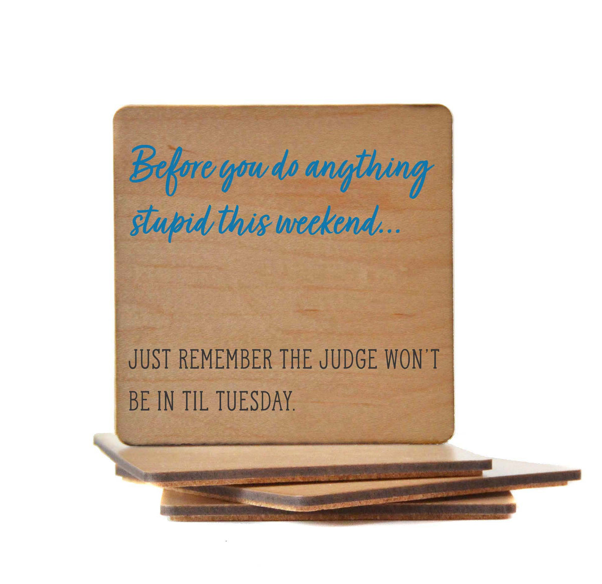 Before You Do Anything Stupid Wooden Coaster Gift - Coasters - COA082 - 4 Per Pack ($3.25 Per Coaster)