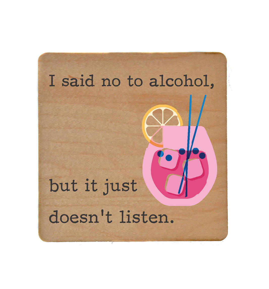 I Said No To Alcohol But Funny Bar Coasters - Coasters Gift - COA087 - 4 Per Pack ($3.25 Per Coaster)