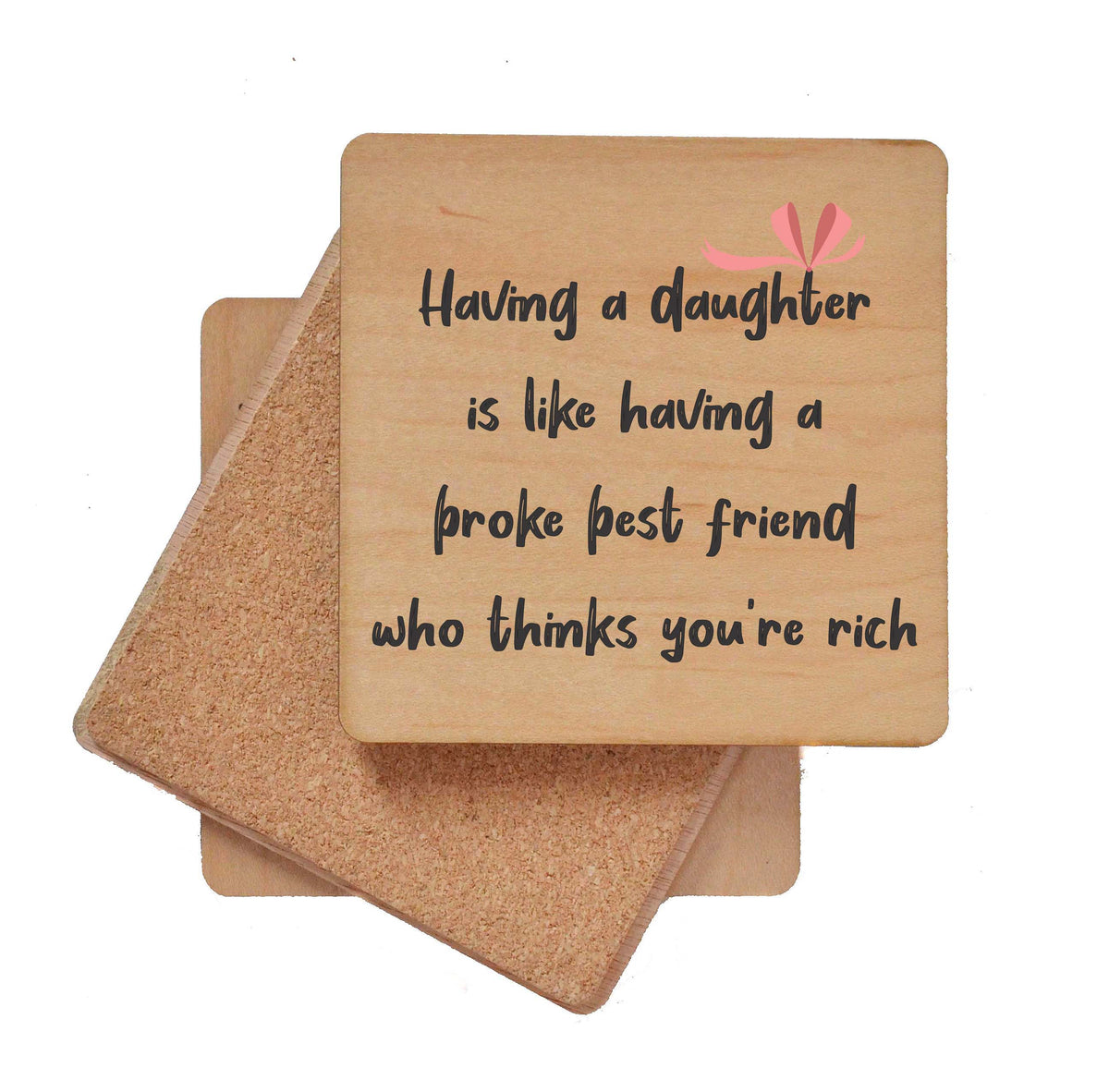 Having A Daughter Is Like Fun Wood Coasters - Coasters Gift - COA089 - 4 Per Pack ($3.25 Per Coaster)