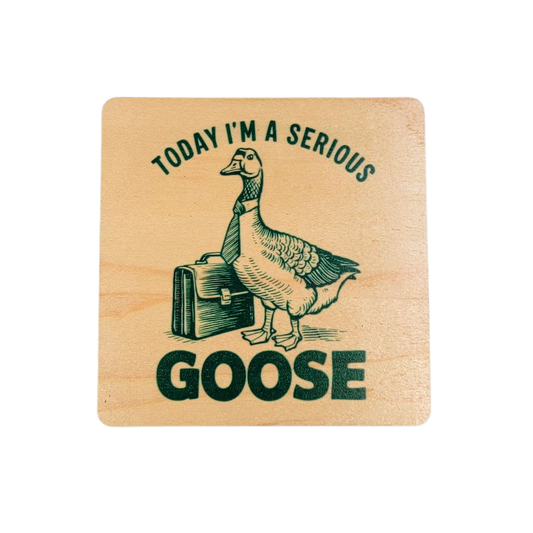 I'm A Serious Goose - COA123 - 4 Per Pack ($3.25 Per Coaster)