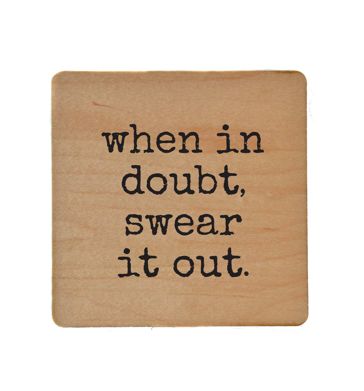 When In Doubt Swear It Out - COA136 - 4 Per Pack ($3.25 Per Coaster)