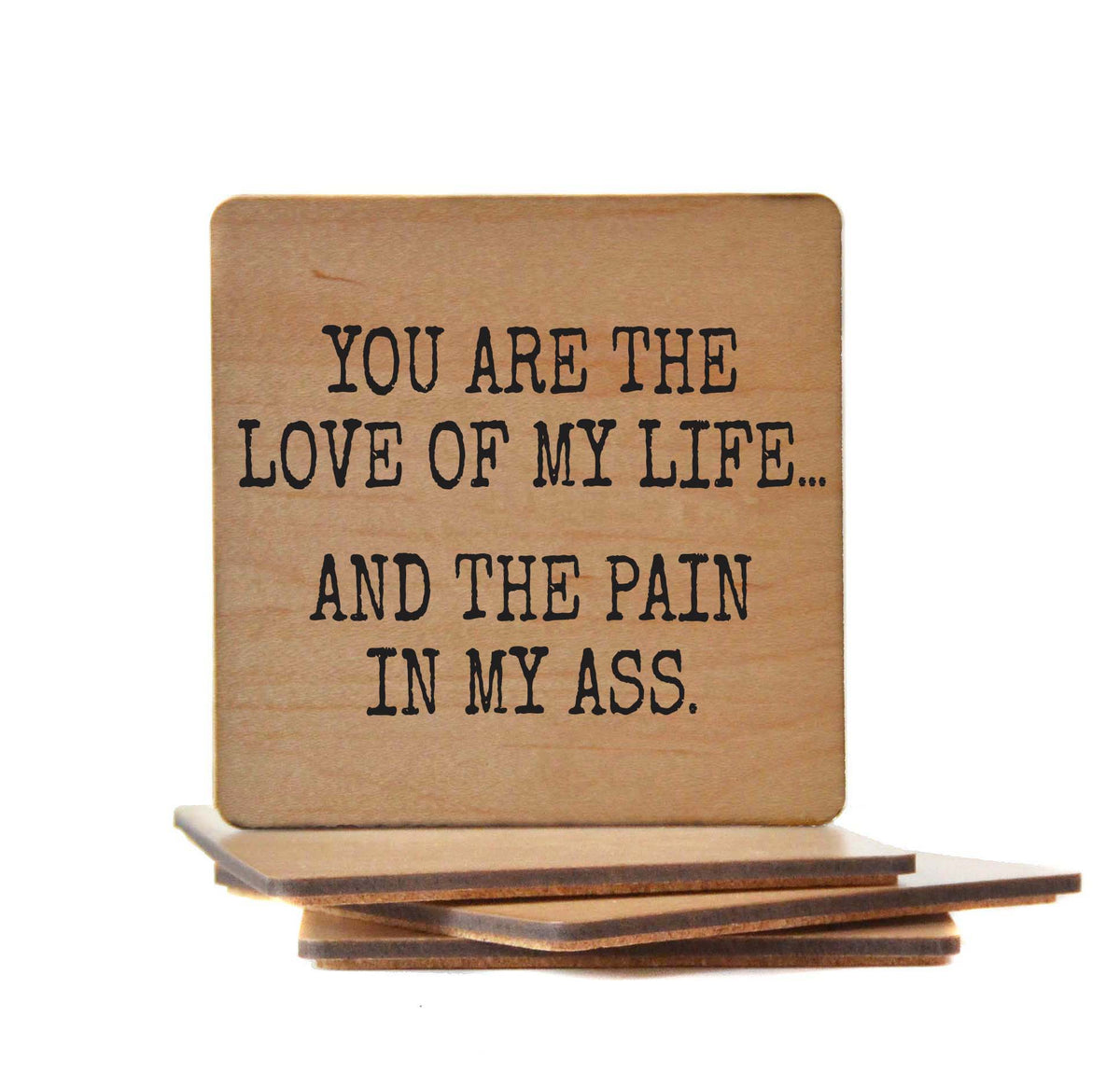 You Are The Love Of My Life - COA137 - 4 Per Pack ($3.25 Per Coaster)