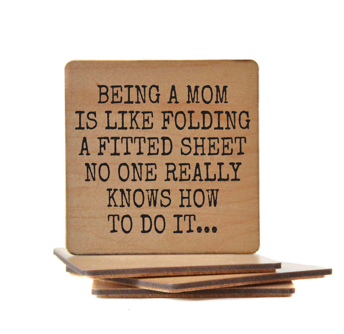 Being A Mom Is Like Folding A Fitted - COA138 - 4 Per Pack ($3.25 Per Coaster)