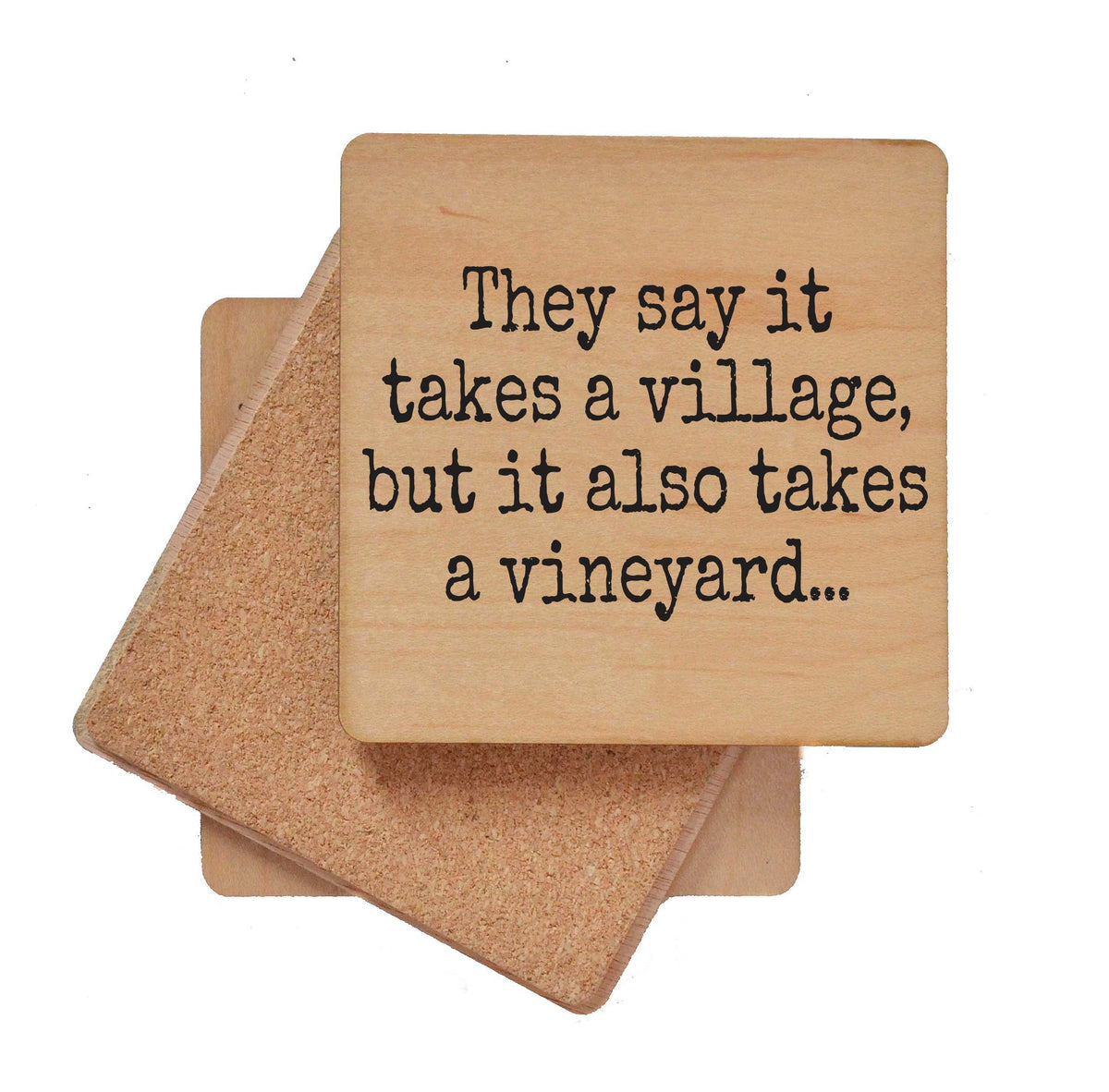 It Takes A Village But It Also Takes A Vineyard - COA139 - 4 Per Pack ($3.25 Per Coaster)